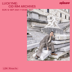 LuckyMe: Cid Rim Archives - 12 September 2021