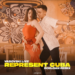 VASOVSKI LIVE - REPRESENT CUBA (ROBxDAN REMIX) ***Free Download***