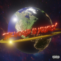 the world is yours!
