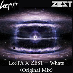 LeeTA X ZEST - Whats (Original Mix.)Free