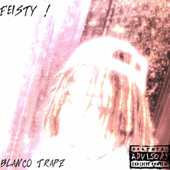 Blanco Trapz - Fiesty