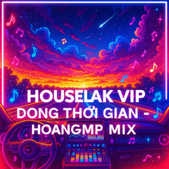 HOUSELAK VIP5 Dòng Thời Gian - HoangMP Mix