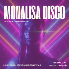 MONALISA DISCO (DON'T CALL ME BABY BLEND)