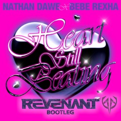 Nathan Dawe Feat. Bebe Rexha - Heart Still Beating (Revenant Bootleg) FREE RELEASE