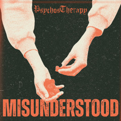 Misunderstood - PsychosTherapy