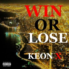 Win or Lose - KEON X (Written/prod.)