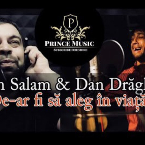 Stream Florin Salam si Dan Drăghici - De-ar fi sa aleg in viata by Prince  Music | Listen online for free on SoundCloud