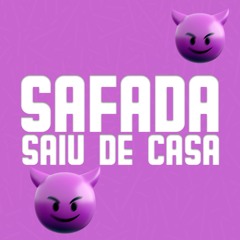 Safada Saiu de Casa (feat. Canal Remix & MC Xangai)