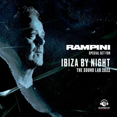 Rampini - Special set for ibiza By Night - The Sound Lab 2022