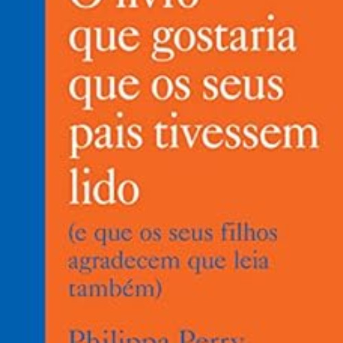 [VIEW] KINDLE 🖋️ O livro que gostaria que os seus pais tivessem lido: (E que os seus