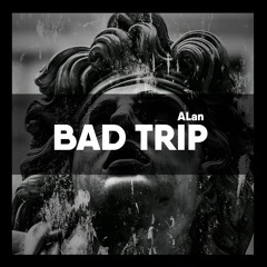 ALan - Bad Trip