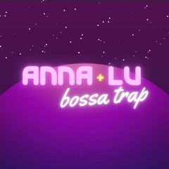ANNA+LU BOSSA TRAP - 01