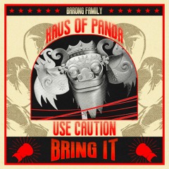 Haus of Panda & Use Caution - Bring It
