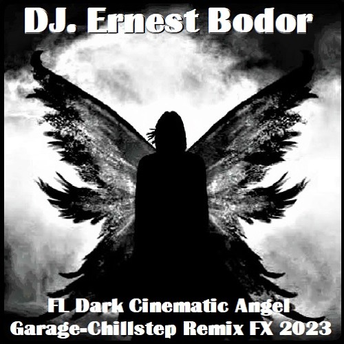 FL Dark Cinematic Angel Garage-Chillstep Remix FX 2023