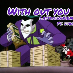 With out you ft. jjbeezy