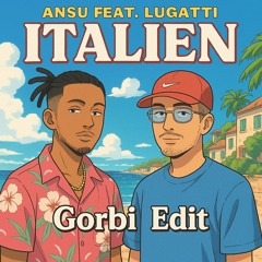 Ansu ft. Lugatti - Italien (Gorbi Edit)