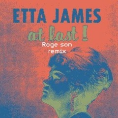 At Last - Etta James (Roge Son remix)