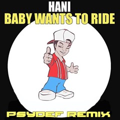 Hani - Baby Wants To Ride (Psydef Remix)