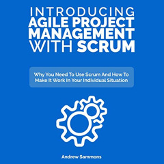 [ACCESS] KINDLE ✓ Introducing Agile Project Management with Scrum: Why You Need to Us