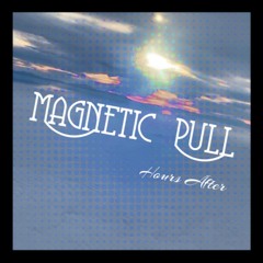 Magnetic Pull (prod. hours after)