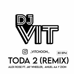 Alex Rose Ft. Jay Wheeler,  Anuel AA Y Zion - Toda 2 (Remix)
