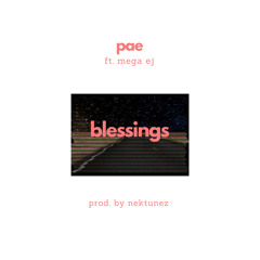 Pae Ft. Mega EJ - Blessings  (Prod. By Nektunez)