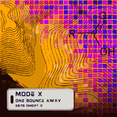 mode x - one bounce away E07B [clip 1]