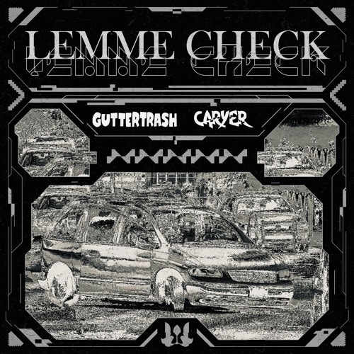 GUTTERTRASH X CARYER - Lemme Check