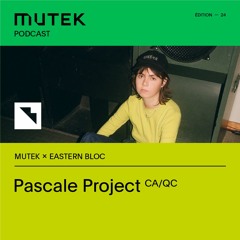 MUTEK Dialogues by Eastern Bloc: Pascale Project