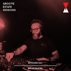 Groove Estate Sessions 023: Brian Busto