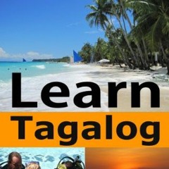 GET EBOOK EPUB KINDLE PDF Learn Tagalog Fast (Philippines Insider Guides Book 4) by