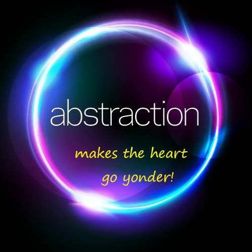 Abstraction Makes The Heart Go Yonder!