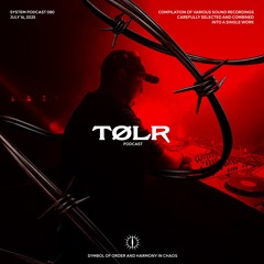 TØLR X SYSTEM PODCAST 80