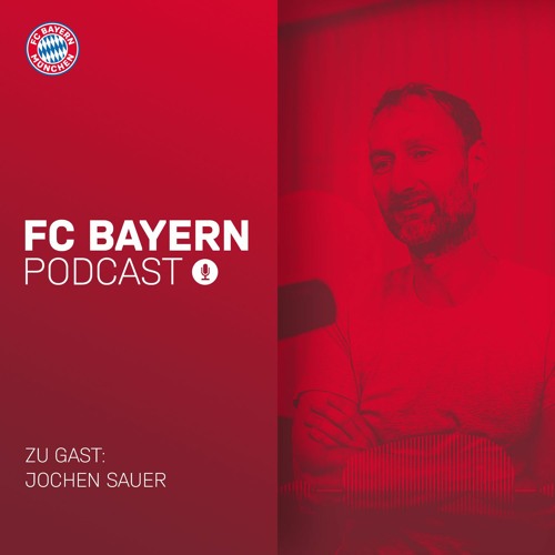FC Bayern Podcast Folge 8: Jochen Sauer - das Mastermind am FC Bayern Campus