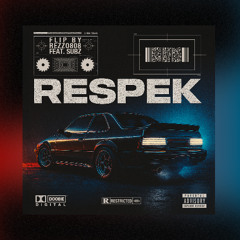 RESPEK - FLIP by REZZO808 ft. Subz