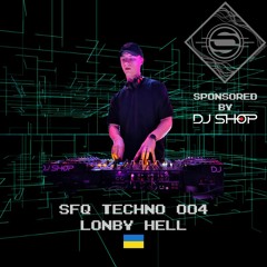 SFQ TECHNO 004 - Lonby Hell