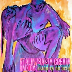 RTALIN - Salty Creamy (Daddies On Acid RMX)