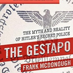 [Free] PDF 📥 The Gestapo: The Myth and Reality of Hitler's Secret Police by  Frank M