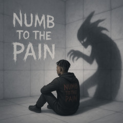 numb to the pain (EXTENDED)