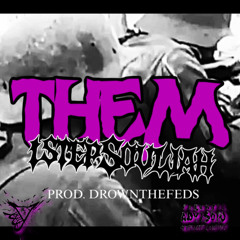 THEM. - 1Stepsoulja [Prod. DROWNTHEFEDS]