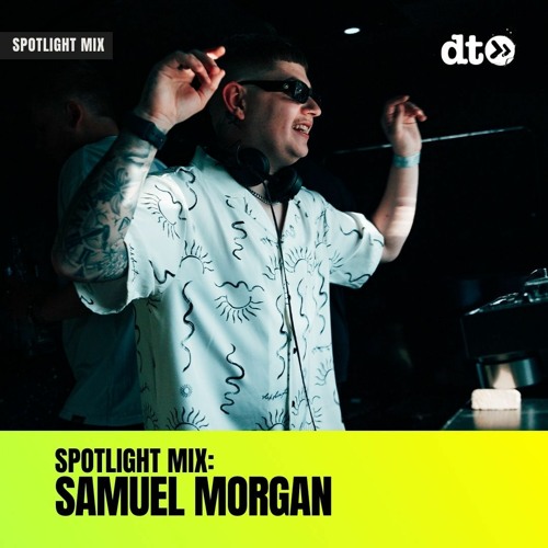 Spotlight Mix: Samuel Morgan