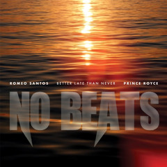 BETTER LATE THAN NEVER | ROMEO SANTOS AND PRINCE ROYCE | ALBUM MIX | NO BEATS