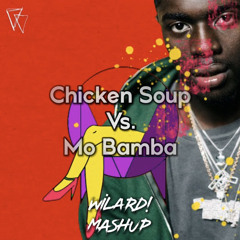 Chicken Soup Vs. Mo Bamba (WILARD! Mashup)[FREE DOWNLOAD!!😱🚨]