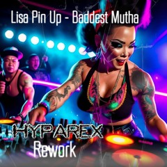 Lisa Pin-Up - Baddest Mutha (Hyparex Rework).mp3