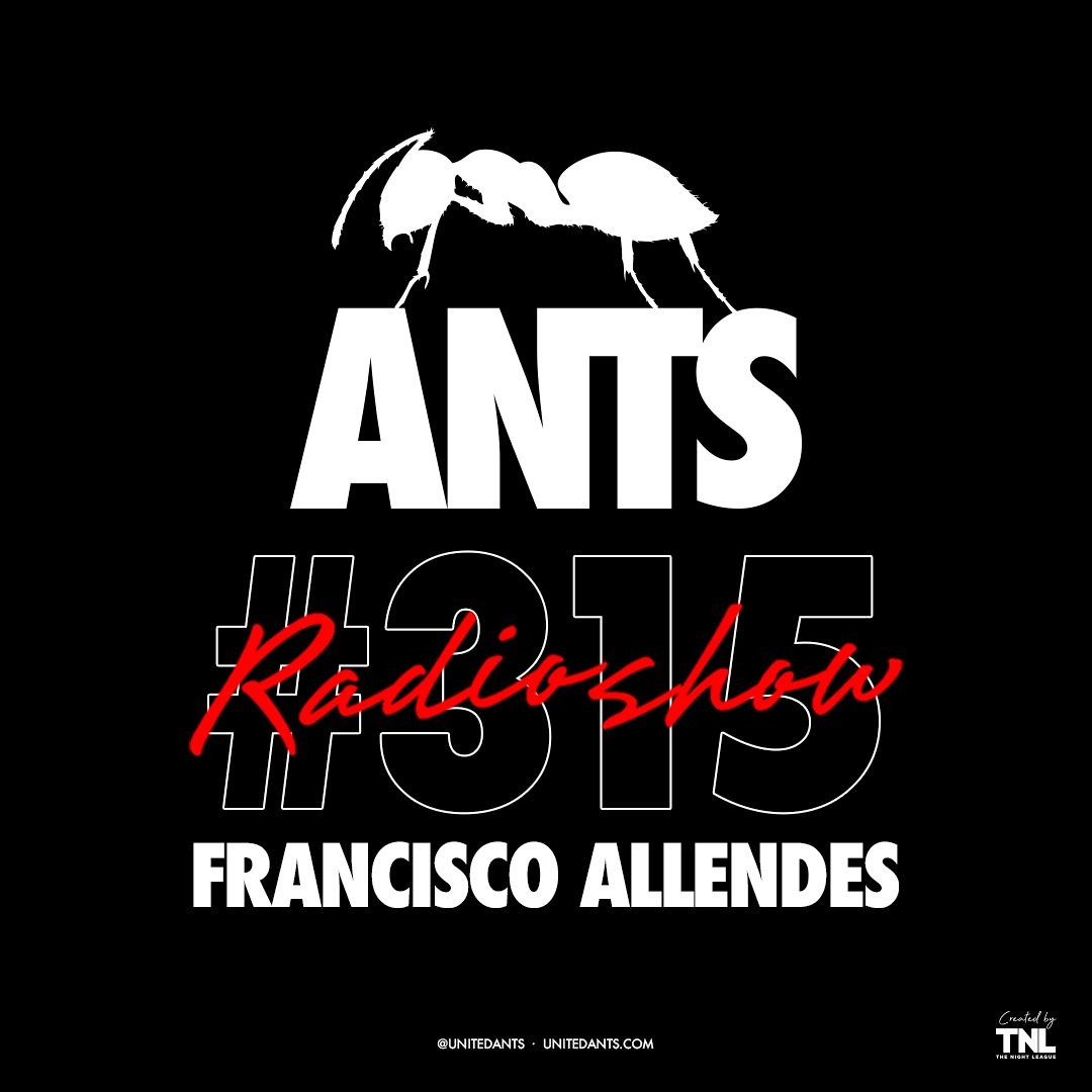 ANTS RADIO SHOW 315 hosted by Francisco Allendes