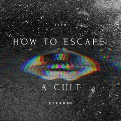 How To Escape a Cult (part 2)