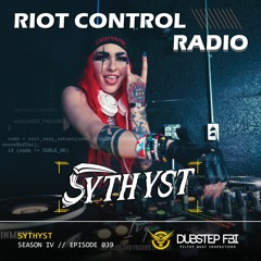 Sythyst - Riot Control Radio 039