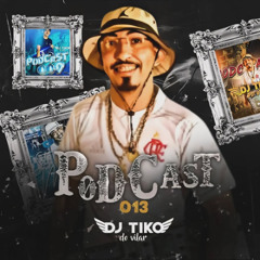 PODCAST 013 DJ TIKO