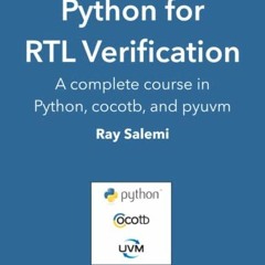 Read EPUB KINDLE PDF EBOOK Python for RTL Verification: A complete course in Python, cocotb, and pyu