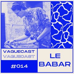 Vaguecast #014 - Le Babar